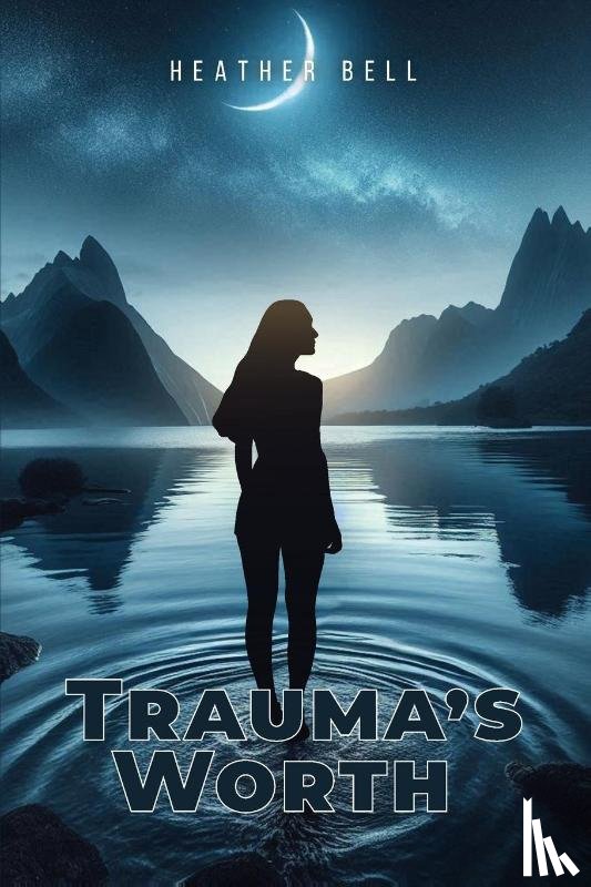 Bell, Heather - Trauma's Worth