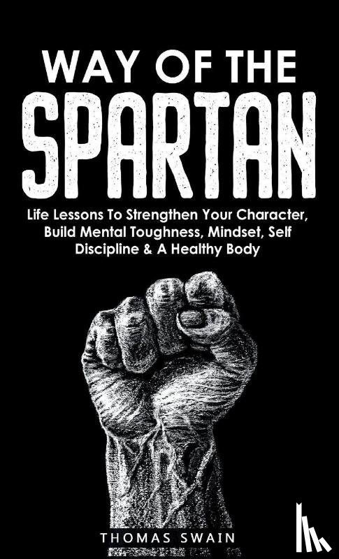 Swain, Thomas - Way of The Spartan