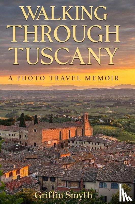 Smyth, Griffin - Walking Through Tuscany