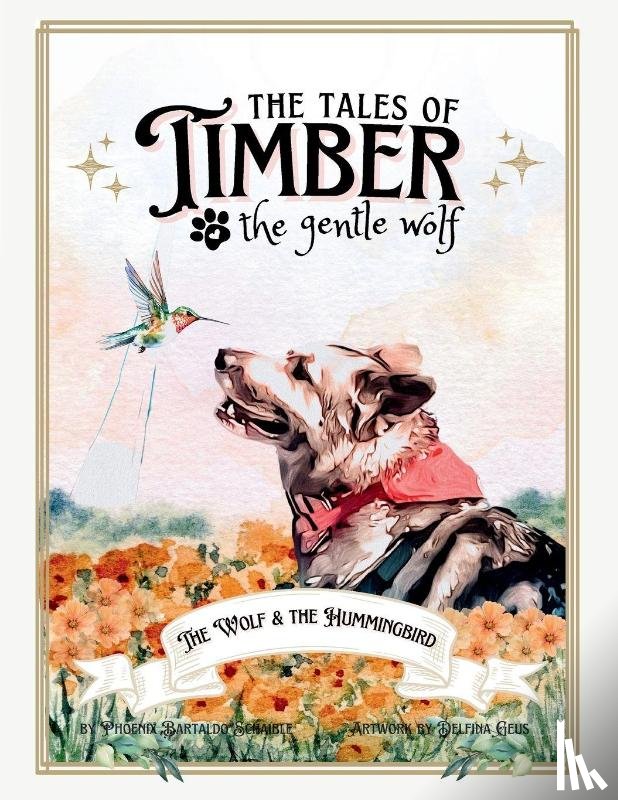 Schaible, Phoenix Bartaldo - The Tales of Timber the Gentle Wolf