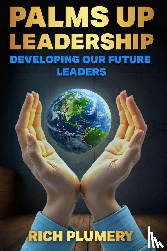 Plumery, Rich - Palms Up Leadership