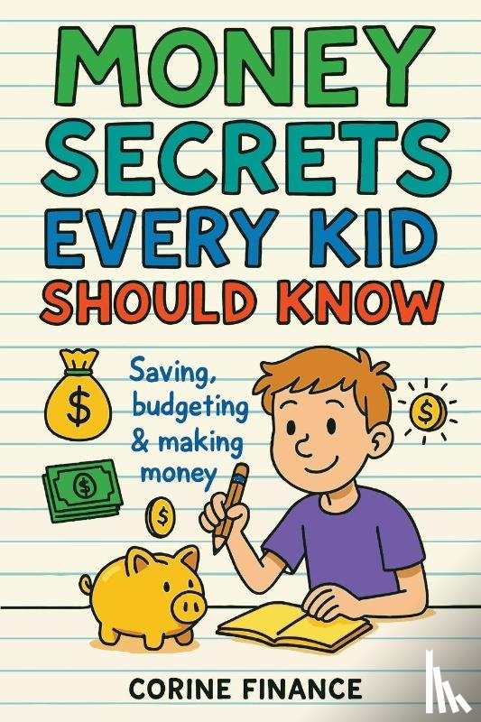 Finance, Corine - Money Secrets Every Kid Should Know