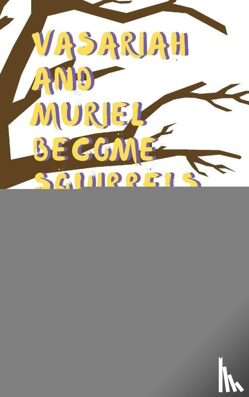 Manno, Holly - Vasariah and Muriel Become Squirrels