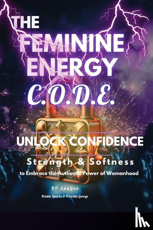 SpaGeo, Kp, Sparks, Kristin E, George, Priscilla K - The Feminine Energy C.O.D.E.