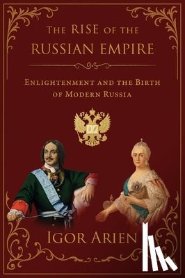 Arien, Igor - The Rise of the Russian Empire