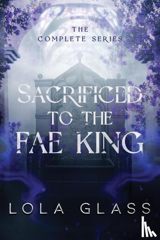 Glass, Lola - Sacrificed to the Fae King