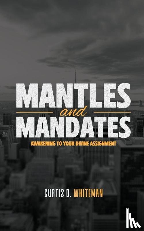 Whiteman, Curtis D - Mantles and Mandates