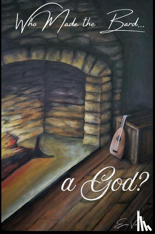 Viau, Eren - Who Made the Bard a God?