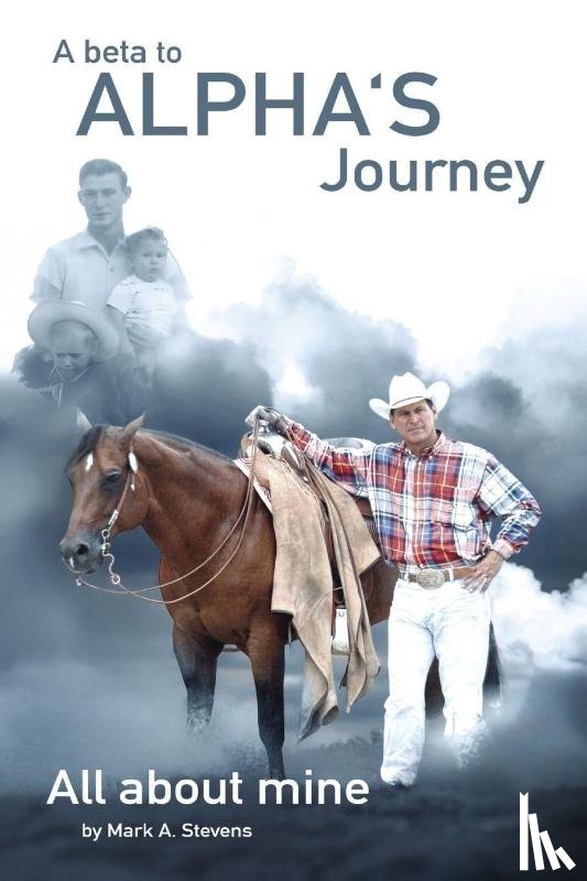 Stevens, Mark - A Beta To Alphas Journey All About Mine