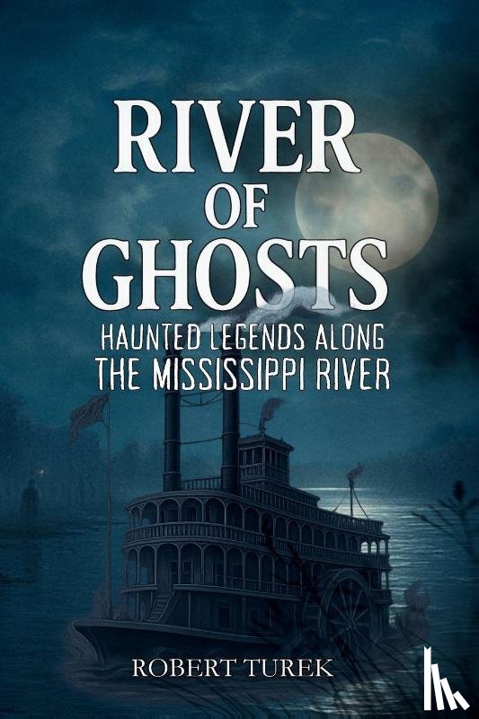 Turek, Robert - River of Ghosts