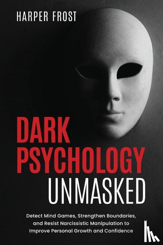 Frost, Harper - Dark Psychology Unmasked