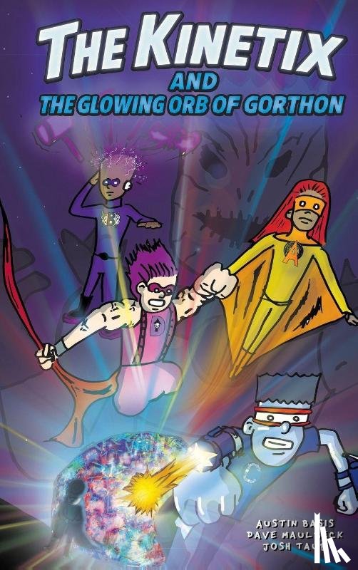 Basis, Austin, Maulbeck, David, Taub, Joshua - The Kinetix and the Glowing Orb of Gorthon