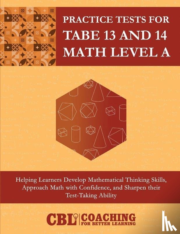 Coaching For Better Learning - Practice Tests for TABE 13 and 14 Math Level A
