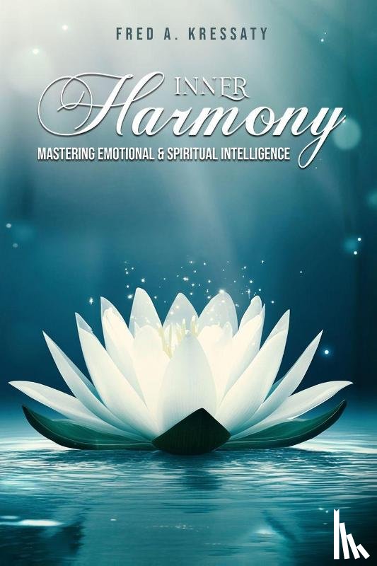 A. Kressaty, Fred - Inner Harmony - Mastering Emotional & Spiritual Intelligence