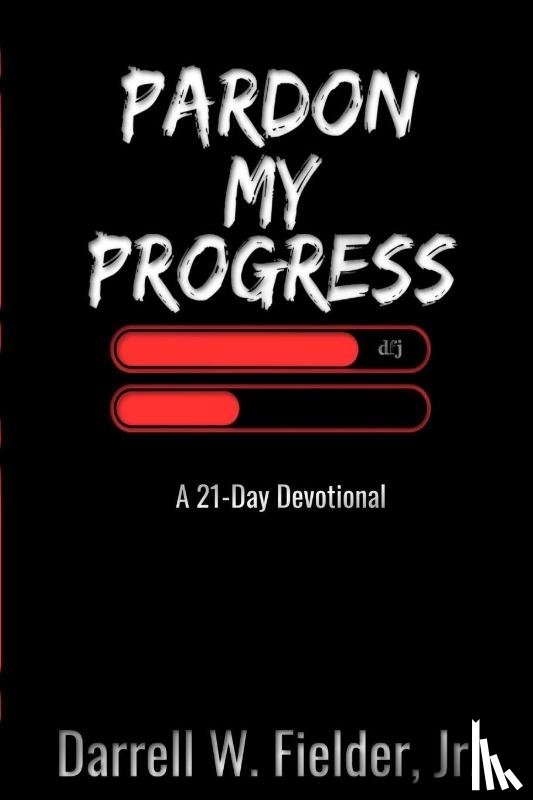 Fielder, Darrell W. - PARDON MY PROGRESS