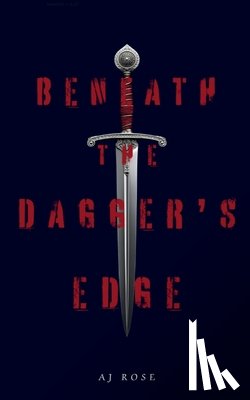 Rose, Aj - Beneath the Dagger's Edge