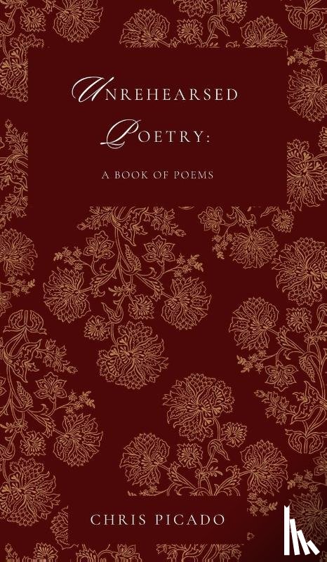 Picado, Chris - Unrehearsed Poetry