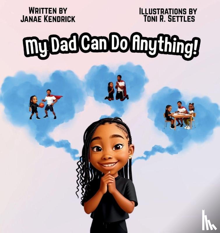 Kendrick, Janae - My Dad Can Do Anything