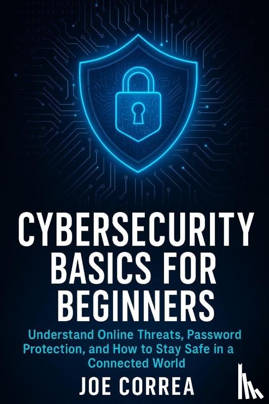 Correa, Joe - Cybersecurity Basics for Beginners