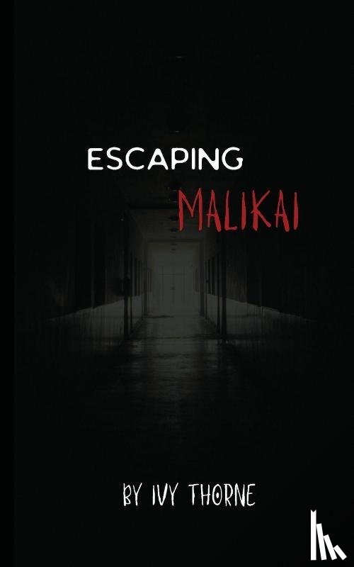 Thorne, Ivy - Escaping Malikai