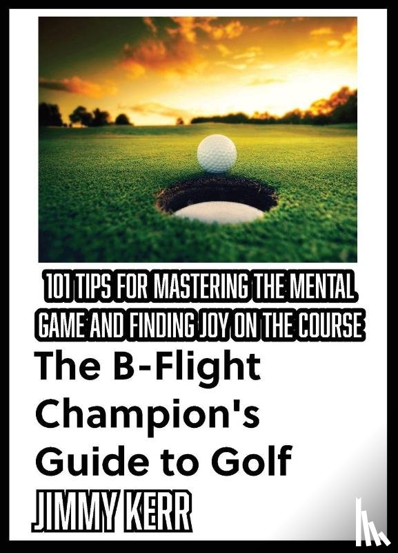 Kerr, Jimmy - The B-Flight Champion's Guide to Golf