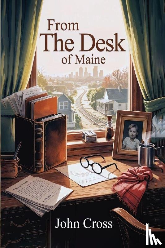 Cross, John - From the Desk of Maine