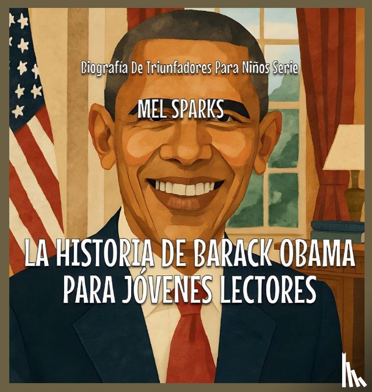 Sparks, Mel - La Historia De Barack Obama Para Jóvenes Lectores