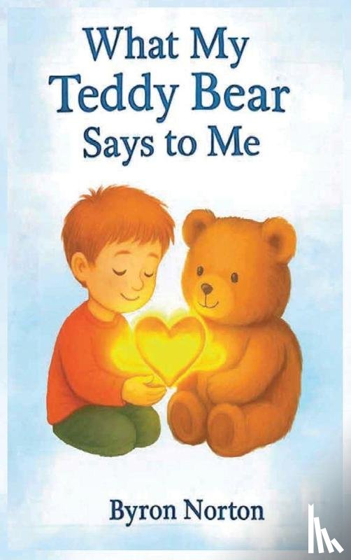Norton, Byron - What My Teddy Bear Says to Me