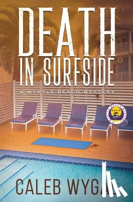 Wygal, Caleb - Death in Surfside: A Myrtle Beach Mystery