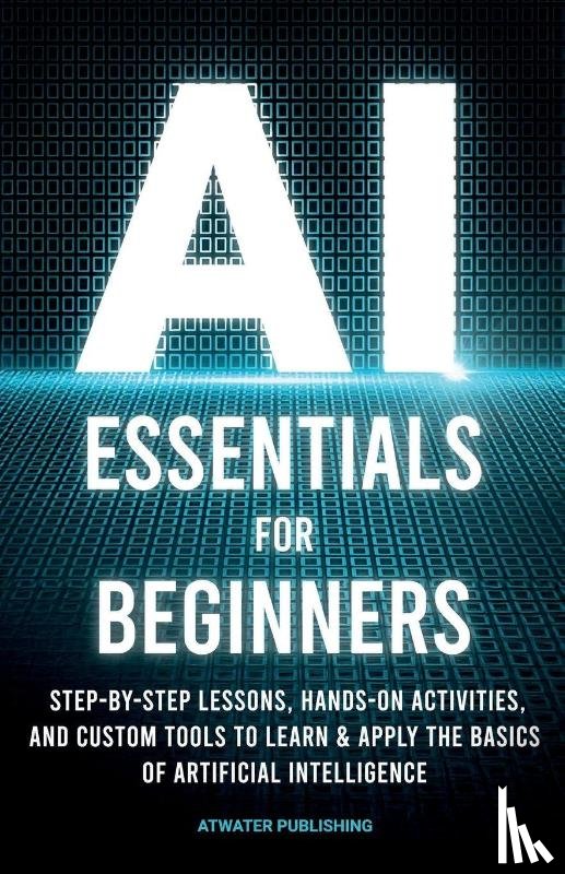 Publishing, Atwater - AI Essentials for Beginners