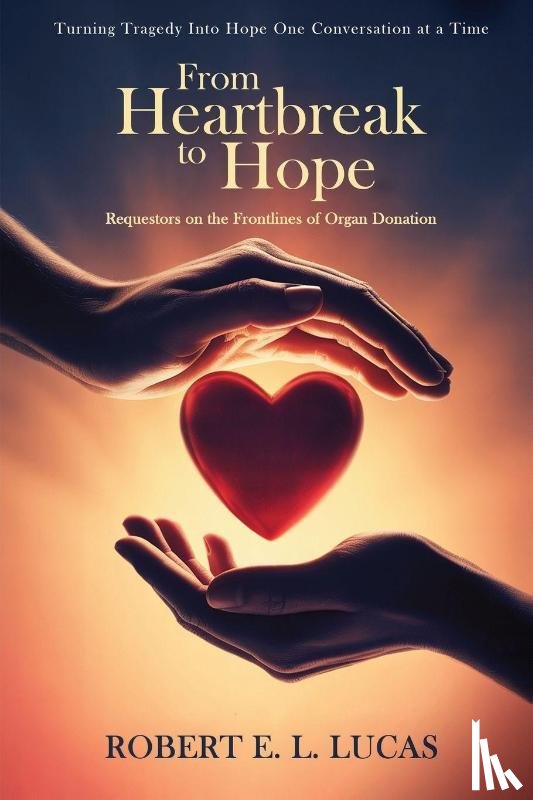 Lucas, Robert E. L. - From Heartbreak to Hope