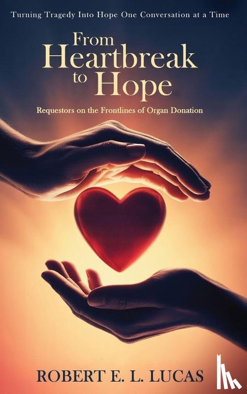 Lucas, Robert E. L. - From Heartbreak to Hope