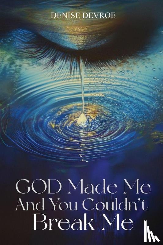 Devroe, Denise - God Made Me, and You Couldn't Break Me