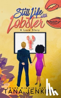 Jenkins, Tana - Still Life with Lobster - A Love Story