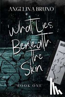 Bruno, Angelina - What Lies Beneath the Skin
