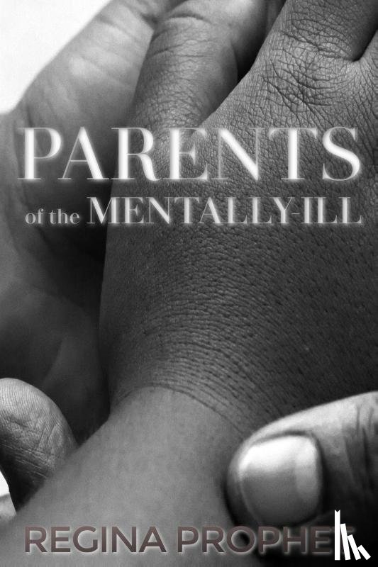 Prophet, Regina - PARENTS OF THE MENTALLY-ILL