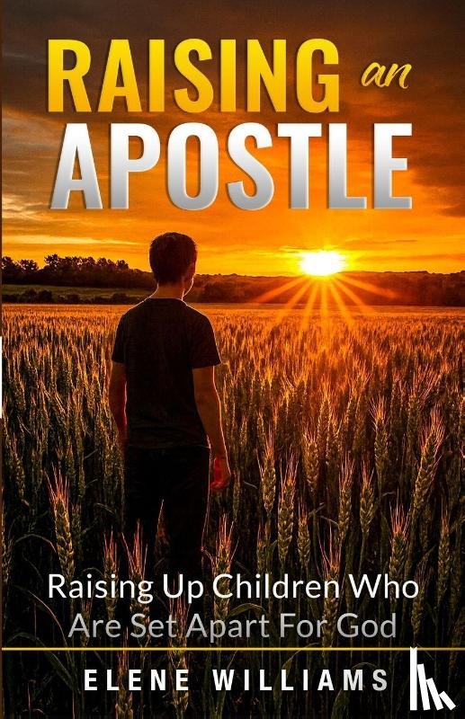 Williams, Elene - Raising An Apostle