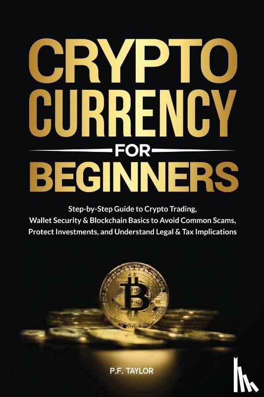 Taylor, P. F. - Cryptocurrency for Beginners