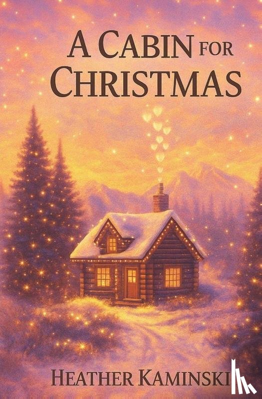 Kaminski, Heather - A Cabin for Christmas