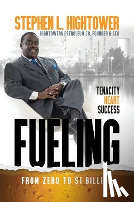 Hightower, Stephen L. - Fueling: From Zero to $1 Billion