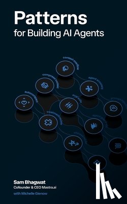 Bhagwat, Sam, Gienow, Michelle - Patterns for Building AI Agents