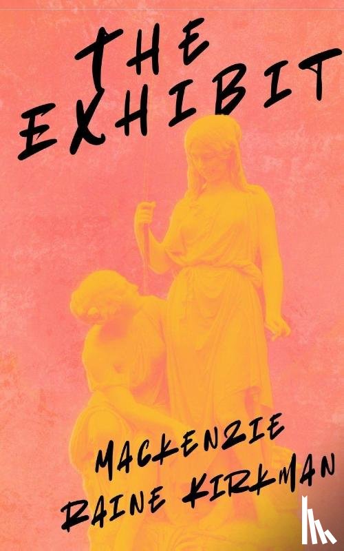 Kirkman, Mackenzie Raine - The Exhibit