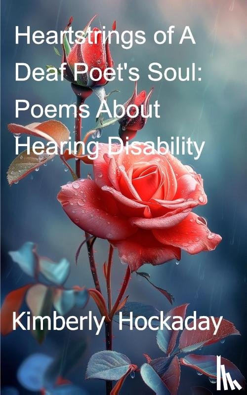 Hockaday, Kimberly - Heartstrings of A Deaf Poet's Soul