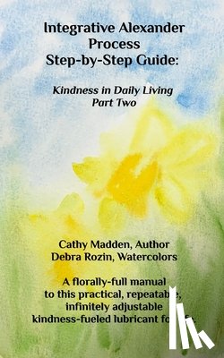 Madden, Cathy - Integrative Alexander Process Step-by-Step Guide