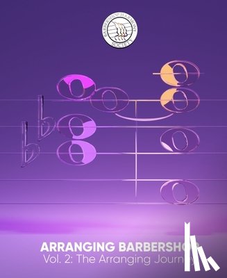 Barbershop Harmony Society - Barbershop Harmony Society: Arranging Barbershop, Vol. 2: Th