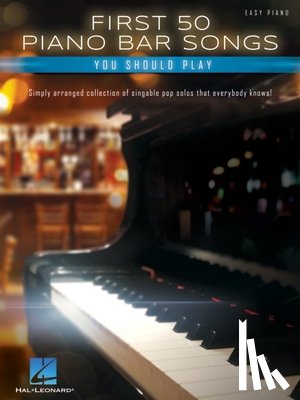  - First 50 Piano Bar Songs You Should Play - Simply Arranged Collection of Pop Solos with Lyrics