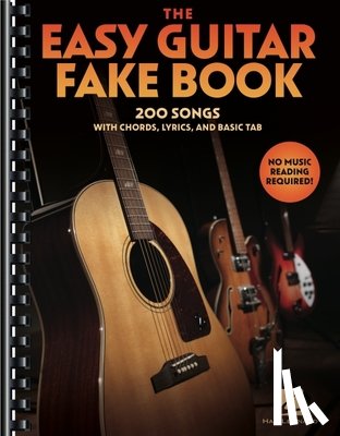  - The Easy Guitar Fakebook: 200 Songs with Chords, Lyrics, and Basic Tab