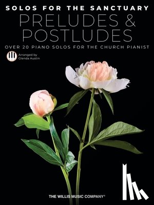  - Solos for the Sanctuary - Preludes and Postludes - Over 20 Piano Solos for the Church Pianist Arranged by Glenda Austin