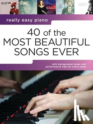  - 40 of the Most Beautiful Songs Ever: Really Easy Piano Serie