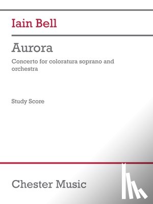 Bell, Iain - Bell: Aurora for Coloratura Soprano and Orchestra Study Score